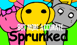 Sprunki Sprunked But More Accurate